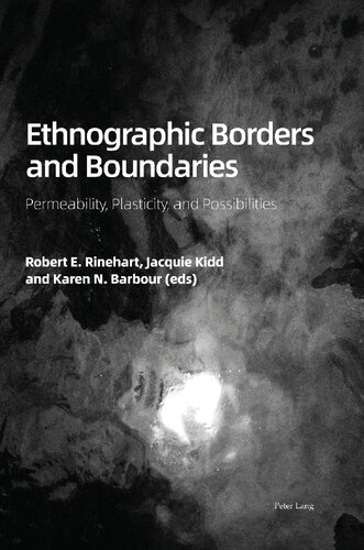 Ethnographic Borders And Boundaries Permeability Plasticity And Possibilities New Robert E Rinehart Jacquie Kidd Karen Nicole Barbour