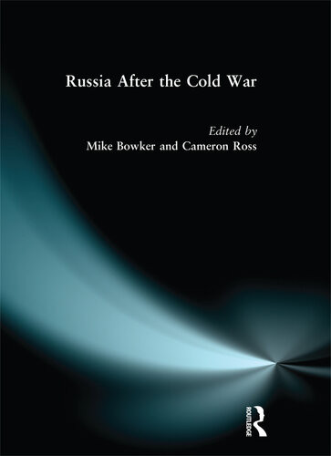 Russia After The Cold War Mike Bowker Cameron Ross Editors