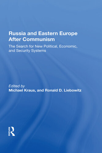 Russia And Eastern Europe After Communism The Search For New Political Economic And Security Systems Michael Kraus Ron Liebowitz