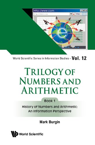 Trilogy Of Numbers And Arithmetic Book 1 History Of Numbers And Arithmetic An Information Perspective Mark Burgin