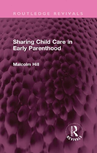 Sharing Child Care In Early Parenthood Malcolm Hill