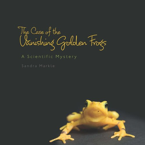The Case Of The Vanishing Golden Frogs A Scientific Mystery Readalong Ebook Sandra Markle
