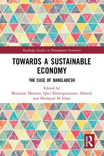 Towards A Sustainable Economy The Case Of Bangladesh 1st Edition Moazzem Hossain