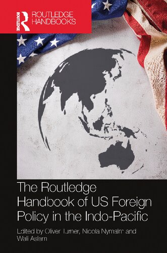 The Routledge Handbook Of Us Foreign Policy In The Indopacific Oliver Turner