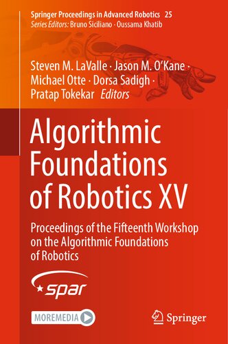 Algorithmic Foundations Of Robotics Xv Proceedings Of The Fifteenth Workshop On The Algorithmic Foundations Of Robotics Steven M Lavalle