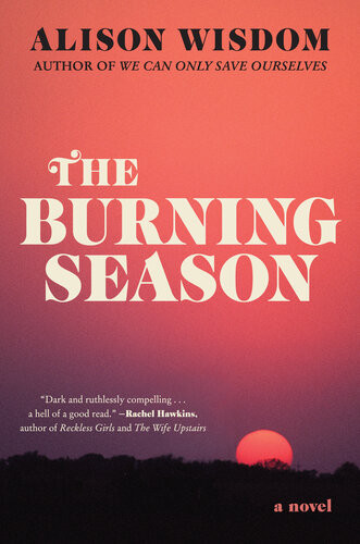 The Burning Season A Novel Alison Wisdom