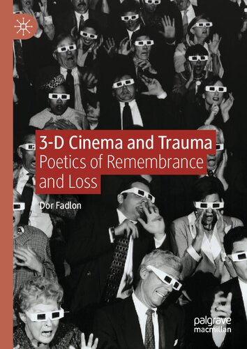 3d Cinema And Trauma Poetics Of Remembrance And Loss Dor Fadlon