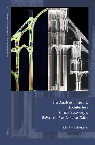 The Analysis Of Gothic Architecture Studies In Memory Of Robert Mark And Andrew Tallon Robert Bork