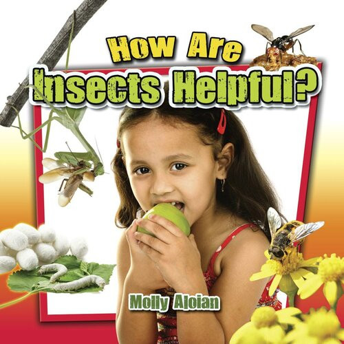 How Are Insects Helpful Readalong Ebook Molly Aloian