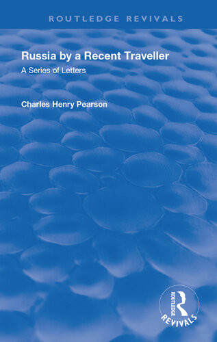Russia By A Recent Traveller A Series Of Letters Originally Published In The Continental Review Charles Henry Pearson