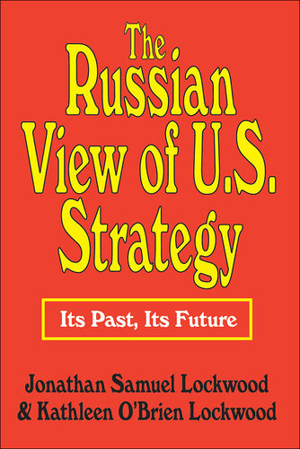 The Russian View Of Us Strategy Its Past Its Future Jonathan Samuel Lockwood