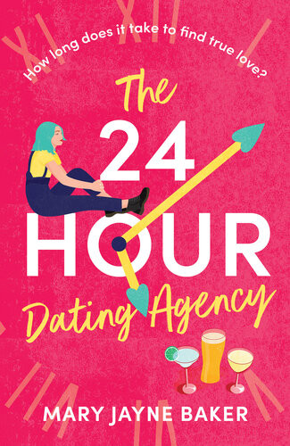 The 24 Hour Dating Agency A Hilarious Romantic Comedy That You Wont Want To Miss Mary Jayne Baker