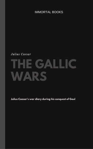The Gallic Wars Illustrated Julius Caesar