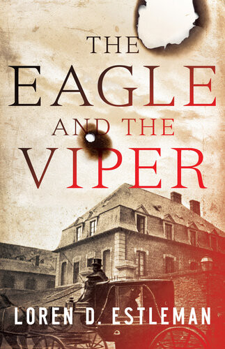 The Eagle And The Viper A Novel Of Historical Suspense Loren D Estleman