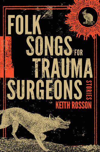 Folk Songs For Trauma Surgeons Keith Rosson