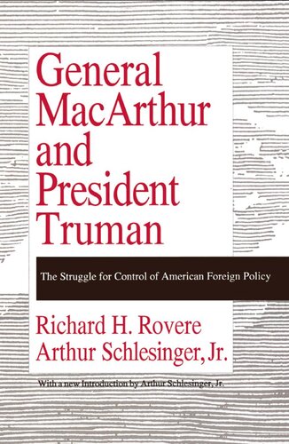 General Macarthur And President Truman The Struggle For Control Of American Foreign Policy Richard H Rovere