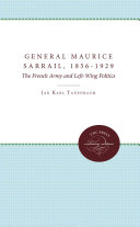 General Maurice Sarrail 18561929 The French Army And Leftwing Politics Jan Karl Tanenbaum