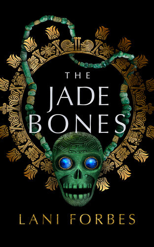 The Jade Bones Lani Forbes