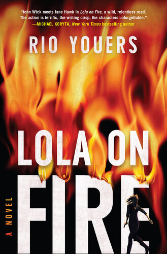 Lola On Fire A Novel Rio Youers