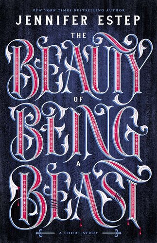 The Beauty Of Being A Beast A Short Story Jennifer Estep