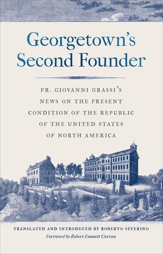 Georgetowns Second Founder Fr Giovanni Grassis News On The Present Condition Of The Republic Of The United States Of North America Giovanni Grassi Sj