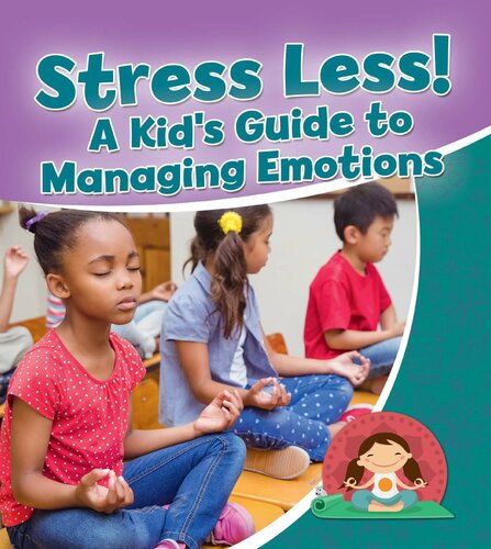Stress Less A Kids Guide To Managing Emotions Readalong Ebook Rebecca Sjonger