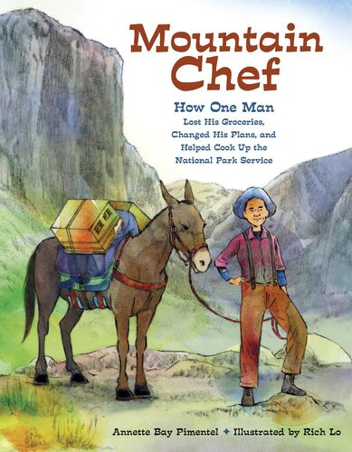 Mountain Chef How One Man Lost His Groceries Changed His Plans And Helped Cook Up The National Park Service Readalong Ebook Annette Bay Pimentel