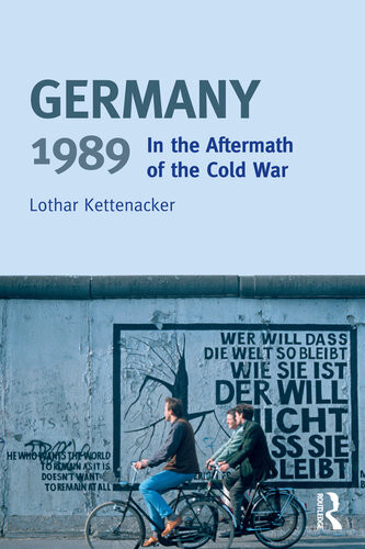 Germany 1989 In The Aftermath Of The Cold War Lothar Kettenacker