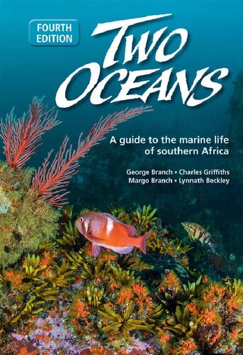 Two Oceans A Guide To The Marine Life Of Southern Africa 4th Edition George Branch