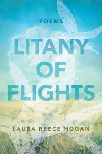 Litany Of Flights Laura Reece Hogan
