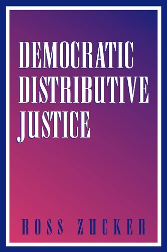 Democratic Distributive Justice Ross Zucker