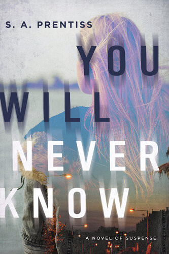 You Will Never Know S A Prentiss