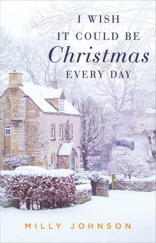 I Wish It Could Be Christmas Every Day Milly Johnson