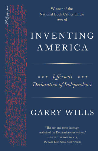 Inventing America Jeffersons Declaration Of Independence Garry Wills