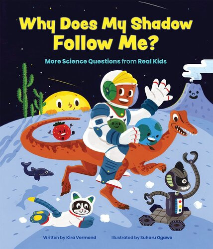 Why Does My Shadow Follow Me More Science Questions From Real Kids Kira Vermond