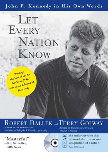 Let Every Nation Know John F Kennedy In His Own Words Robert Dallek Terry Golway