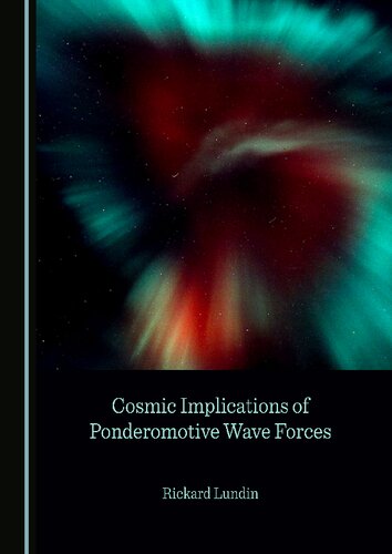 Cosmic Implications Of Ponderomotive Wave Forces Rickard Lundin