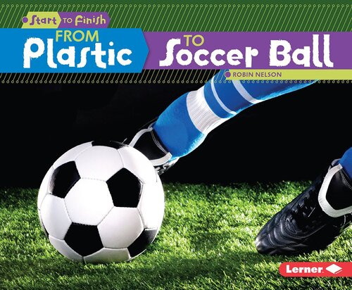 From Plastic To Soccer Ball Readalong Ebook Robin Nelson