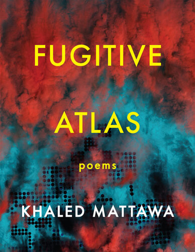 Fugitive Atlas Khaled Mattawa