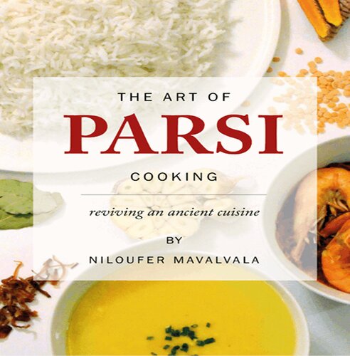 The Art Of Parsi Cooking Reviving An Ancient Cuisine Niloufer Mavalvala