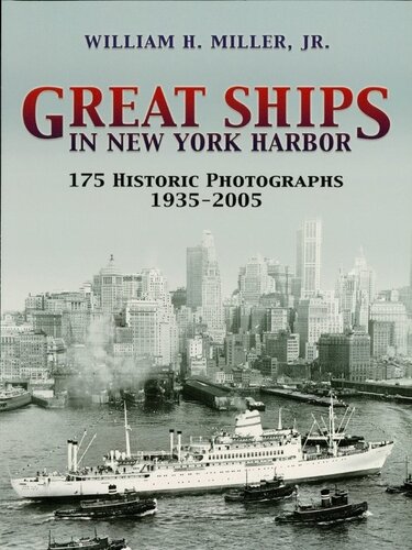 Great Ships In New York Harbor 175 Historic Photographs 19352005 William H Miller Jr