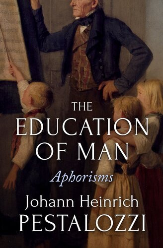 The Education Of Man Aphorisms Johann Heinrich Pestalozzi