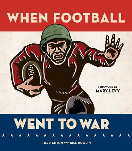 When Football Went To War Todd Anton Bill Nowlin