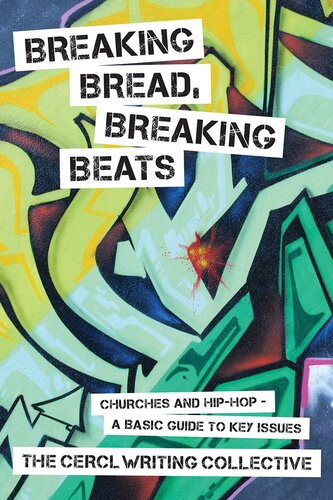 Breaking Bread Breaking Beats Churches And Hiphopa Basic Guide To Key Issues The Cercl Writing Collective