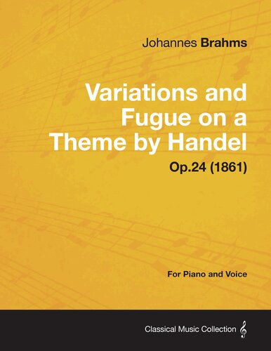 Variations And Fugue On A Theme By Handel For Solo Piano Op24 1861 Classic Music Collection 1st Edition Johannes Brahms