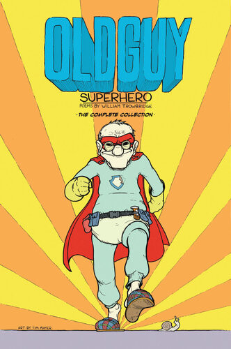 Old Guy Superhero The Complete Collection William Trowbridge