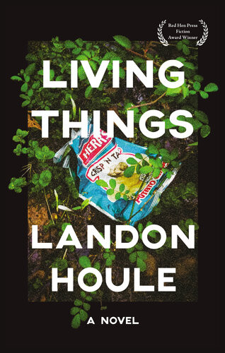 Living Things A Novel Landon Houle