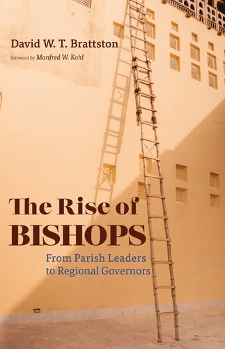 The Rise Of Bishops From Parish Leaders To Regional Governors David W T Brattston