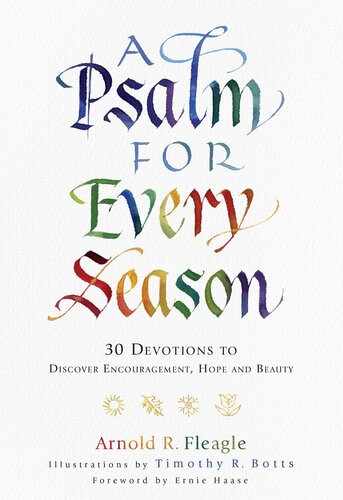 A Psalm For Every Season 30 Devotions To Discover Encouragement Hope And Beauty Arnold R Fleagle