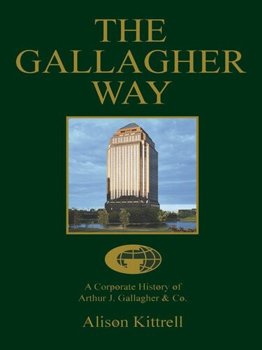 The Gallagher Way A Corporate History Of Arthur J Gallagher Co Alison Kittrell